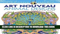 Best Seller Dover Creative Haven Art Nouveau Animal Designs Coloring Book (Adult Coloring) Free Read