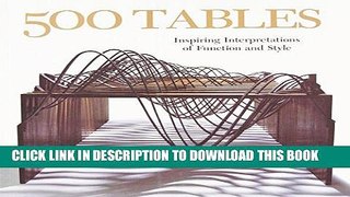 Ebook 500 Tables: Inspiring Interpretations of Function and Style (500 Series) Free Read
