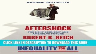 [FREE] Ebook Aftershock(Inequality for All--Movie Tie-in Edition): The Next Economy and America s