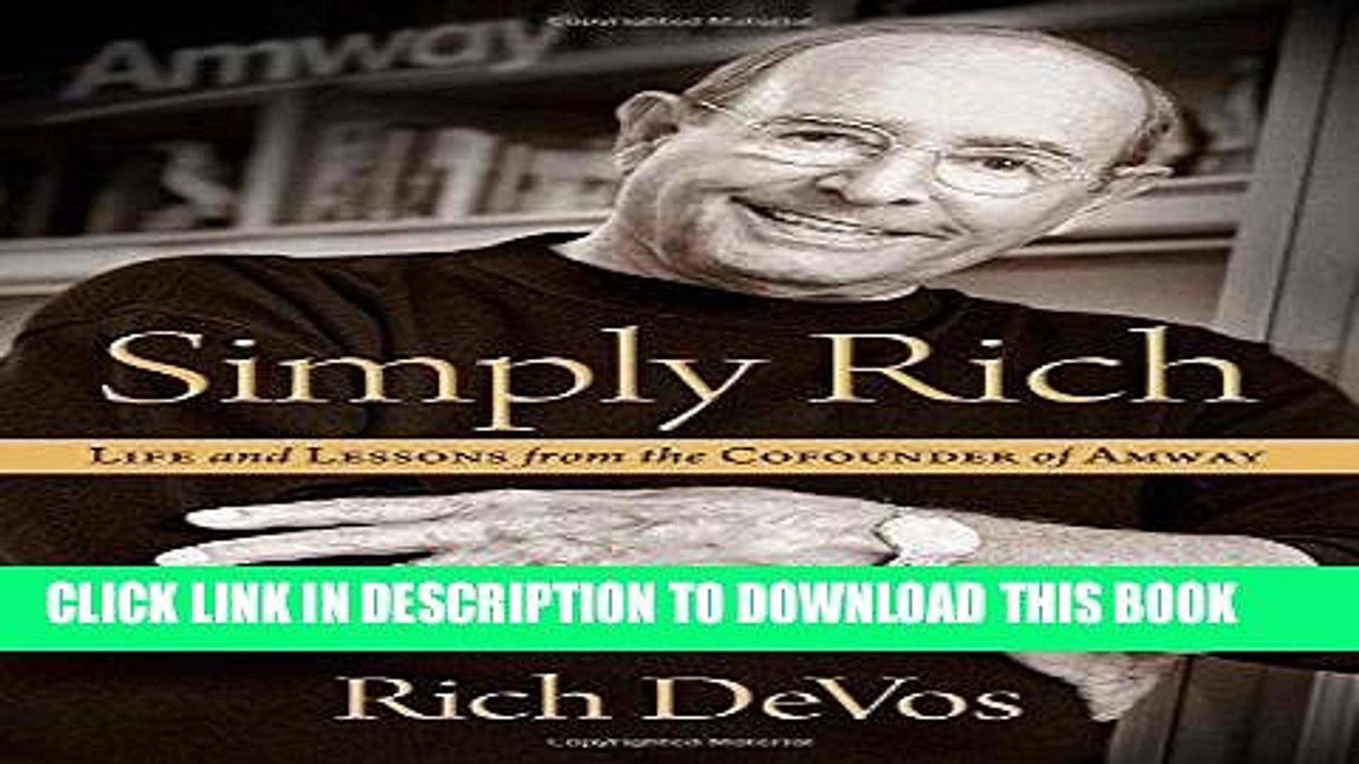 Free Ebook Simply Rich Life And Lessons From The Cofounder Of Amway A Memoir Pdf Online Video Dailymotion