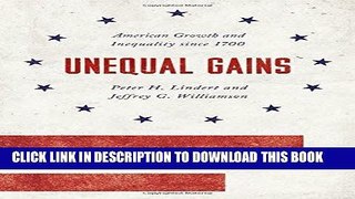 [FREE] Ebook Unequal Gains: American Growth and Inequality since 1700 (The Princeton Economic