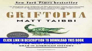 [FREE] Ebook Griftopia: A Story of Bankers, Politicians, and the Most Audacious Power Grab in