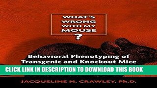 Best Seller What s Wrong with My Mouse?: Behavioral Phenotyping of Transgenic and Knockout Mice