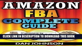 [FREE] Ebook Amazon FBA: Complete Guide: Make Money Online With Amazon FBA: The Fulfillment by