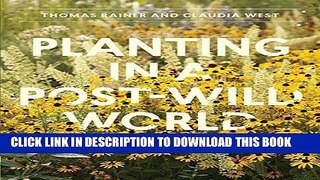 Ebook Planting in a Post-Wild World: Designing Plant Communities for Resilient Landscapes Free Read