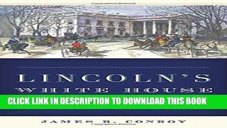 Best Seller Lincoln s White House: The People s House in Wartime Free Read