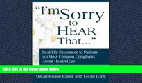 FAVORIT BOOK I m Sorry to Hear That: Real Life Responses to Patients  101 Most Common Complaints