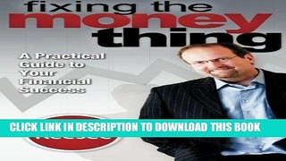 [FREE] Download Fixing the Money Thing: A practical Guide to Your Financial Success PDF Kindle