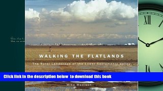 Read book  Walking the Flatlands: The Rural Landscape of the Lower Sacramento Valley (Great Valley