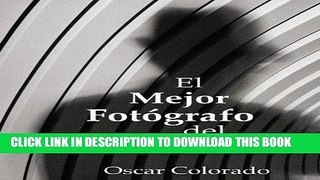 Best Seller El mejor fotÃ³grafo del mundo (Spanish Edition) Free Read