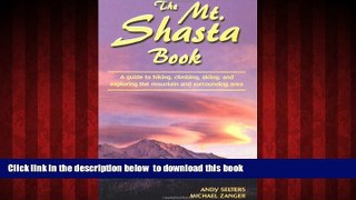 Best book  The Mt. Shasta Book: A Guide to Hiking, Climbing, Skiing, and Exploring the Mountain