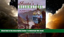 liberty book  Shasta s Headwaters: An Angler s Guide to the Upper Sacramento and McCloud Rivers