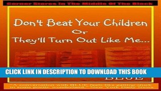 Best Seller Don t Beat Your Children Or They ll Turn Out Like Me Free Read