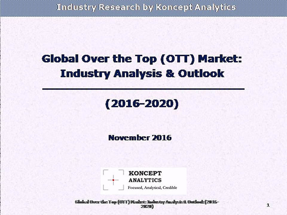 Global Over the Top (OTT) Market: Industry Analysis & Outlook (2016-2020) - Koncept Analytics