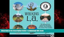 Read books  Walking L.A.: 36 Walking Tours Exploring Stairways, Streets and Buildings You Never
