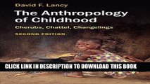 Best Seller The Anthropology of Childhood: Cherubs, Chattel, Changelings Free Download