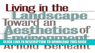 Ebook Living in the Landscape: Toward an Aesthetics of Environment (Theories of Contemporary