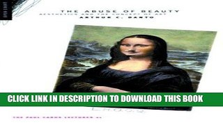 Ebook The Abuse of Beauty: Aesthetics and the Concept of Art (The Paul Carus Lectures Series 21)