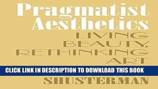 Best Seller Pragmatist Aesthetics: Living Beauty, Rethinking Art Free Download