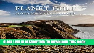 Best Seller Planet Golf Modern Masterpieces: The Worldâ€™s Greatest Modern Golf Courses Free