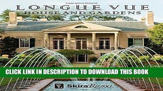 Ebook Longue Vue House and Gardens: The Architecture, Interiors, and Gardens of New Orleans  Most
