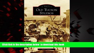 Best books  Old Tucson Studios (Images of America: Arizona) BOOOK ONLINE