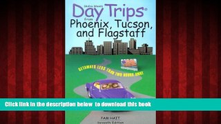 Read book  Day Trips from Phoenix, Tucson, and Flagstaff, 7th: Getaways Less than Two Hours Away