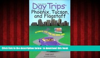 Read book  Day Trips from Phoenix, Tucson, and Flagstaff, 7th: Getaways Less than Two Hours Away