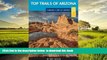 Best books  Top Trails of Arizona: Includes Grand Canyon, Petrified Forest, Monument Valley,