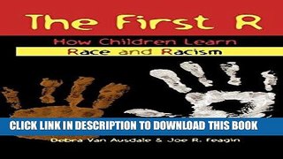 Ebook The First R: How Children Learn Race and Racism Free Read