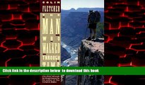 Best books  The Man Who Walked Through Time: The Story of the First Trip Afoot Through the Grand