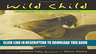 Best Seller Wild Child: Girlhoods in the Counterculture Free Download