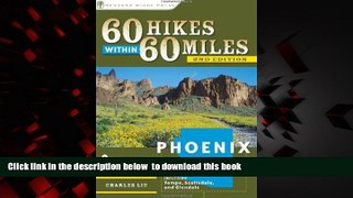 liberty books  60 Hikes Within 60 Miles: Phoenix: Including Tempe, Scottsdale, and Glendale READ