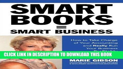 [FREE] Ebook Smart Books = Smart Business How to Take Charge of Your Accounting and Really Run