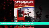 Best book  Frommer s Denver, Boulder and Colorado Springs (Frommer s Complete Guides) BOOOK ONLINE