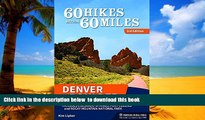 Read books  60 Hikes Within 60 Miles: Denver and Boulder: Including Colorado Springs, Fort