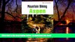 Read books  Mountain Biking Aspen (Regional Mountain Biking Series) BOOOK ONLINE