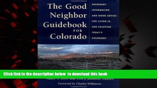 Best book  The Good Neighbor Guidebook for Colorado: Necessary Information and Good Advice for