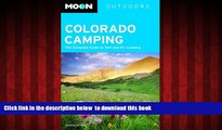 Read book  Moon Colorado Camping: The Complete Guide to Tent and RV Camping (Moon Outdoors) BOOK