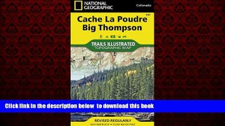 liberty books  Cache La Poudre, Big Thompson Colorado, USA (National Geographic Maps: Trails