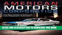 [FREE] Ebook American Motors Corporation: The Rise and Fall of America s Last Independent