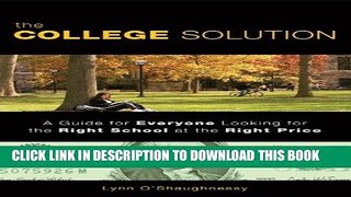 [PDF] Mobi The College Solution: A Guide for Everyone Looking for the Right School at the Right