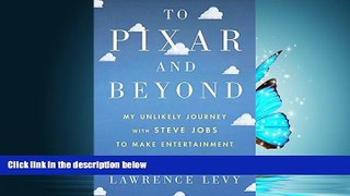 READ book To Pixar and Beyond: My Unlikely Journey with Steve Jobs to Make Entertainment History