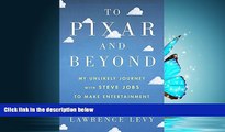 READ book To Pixar and Beyond: My Unlikely Journey with Steve Jobs to Make Entertainment History