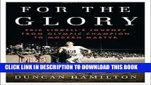 [PDF] For the Glory: Eric Liddell s Journey from Olympic Champion to Modern Martyr Popular Colection