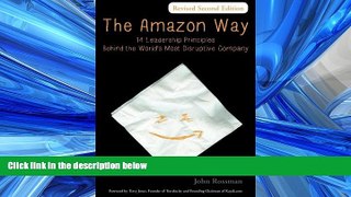 READ THE NEW BOOK The Amazon Way: 14 Leadership Principles Behind the World s Most Disruptive