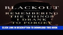 [PDF] Blackout: Remembering the Things I Drank to Forget Full Online