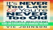 [PDF] Mobi It s NEVER Too Late And You re NEVER Too Old: 50 People Who Found Success After 50 Full