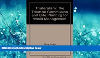 PDF [DOWNLOAD] Trilateralism: The Trilateral Commission and Elite Planning for World Management