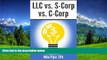 FAVORIT BOOK LLC vs. S-Corp vs. C-Corp: Explained in 100 Pages or Less BOOOK ONLINE